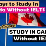 Can I Study in Canada Without IELTS? How?